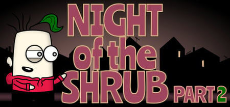 Night of the Shrub Part 2 banner