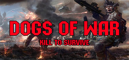 Dogs of War: Kill to Survive banner