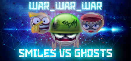 WAR_WAR_WAR: Smiles vs Ghosts banner