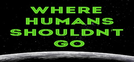 Where Humans Shouldn't Go banner