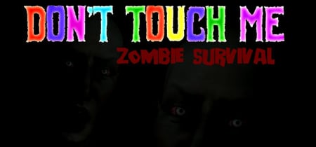Don't Touch Me : Zombie Survival banner