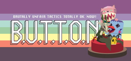 B.U.T.T.O.N. (Brutally Unfair Tactics Totally OK Now) banner
