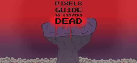 Pixels Guide to Staying Dead banner