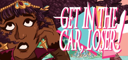 Get In The Car, Loser! banner