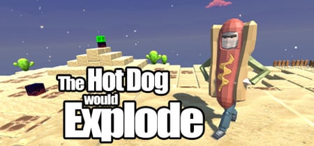 The Hot Dog would Explode banner