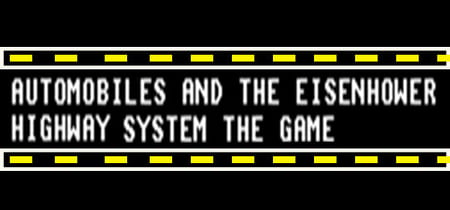 Automobiels and the Eisenhower Hiway System the Game banner