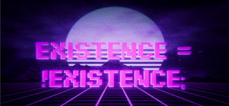Existence = !Existence; banner