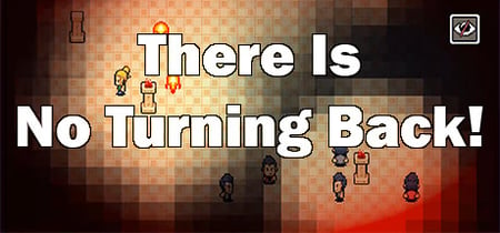 There Is No Turning Back! banner