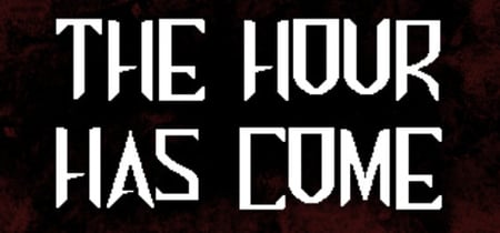 The Hour Has Come banner
