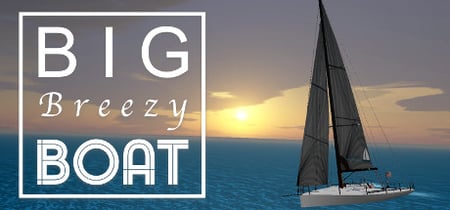 Big Breezy Boat - Relaxing Sailing banner