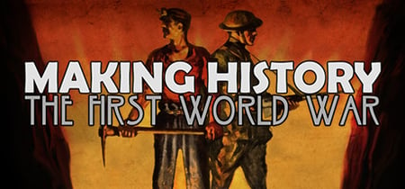 Making History: The First World War banner