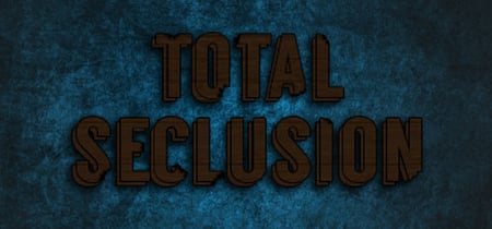 Total Seclusion banner