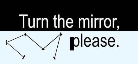 Turn the mirror, please. banner