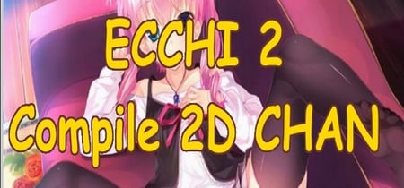 Ecchi 2: compile 2D chan banner