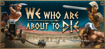 We Who Are About To Die banner