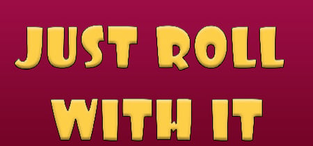 Just Roll With It banner