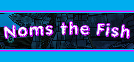 Noms the Fish banner