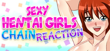 Chain Reaction : Sexy Hentai Girls banner