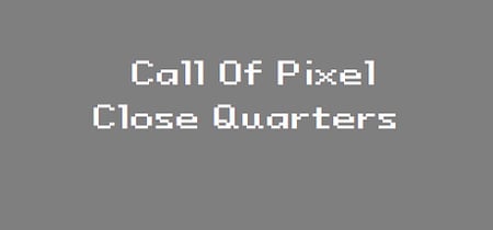 Call of Pixel : Close Quarters banner