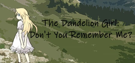 The Dandelion Girl: Don't You Remember Me? banner