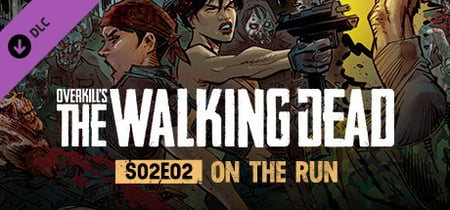 OVERKILL's The Walking Dead: S02E02 On The Run banner