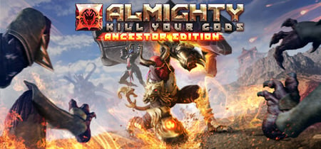 Almighty: Kill Your Gods Ancestor Edition banner