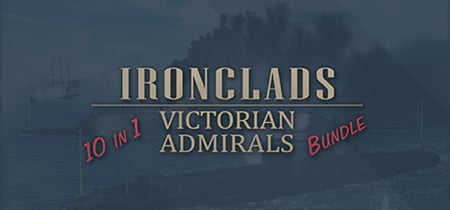 Ironclads & Victorian Admirals: 10 in 1 Bundle banner