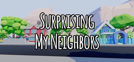 Surprising My Neighbors banner
