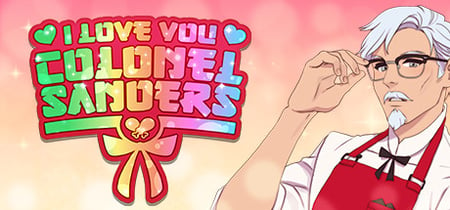 I Love You, Colonel Sanders! A Finger Lickin’ Good Dating Simulator banner