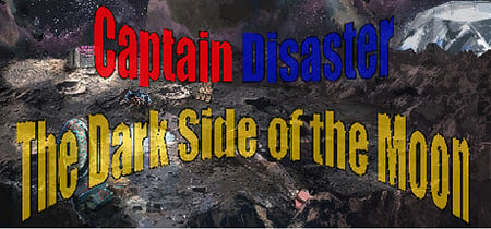 Captain Disaster in: The Dark Side of the Moon banner