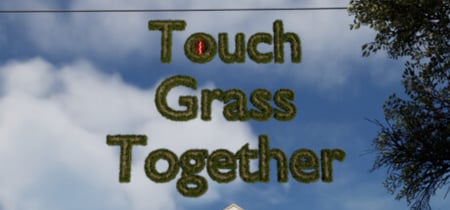 Touch Grass Together banner