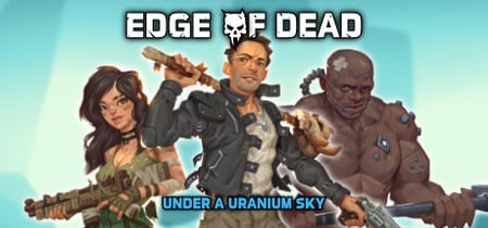 Edge Of Dead: Under A Uranium Sky banner