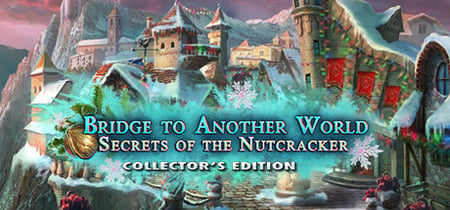 Bridge to Another World: Secrets of the Nutcracker Collector's Edition banner