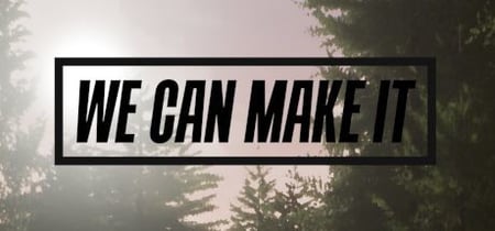 We Can Make It banner