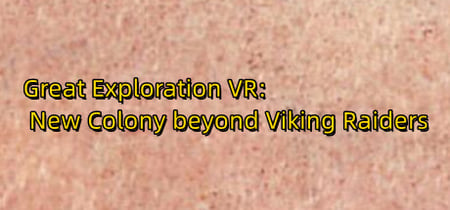 Great Exploration VR: New Colony beyond Viking Raiders banner