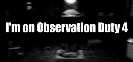 I'm on Observation Duty 4 banner