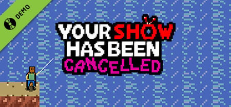 Your Show Has Been Cancelled Demo banner