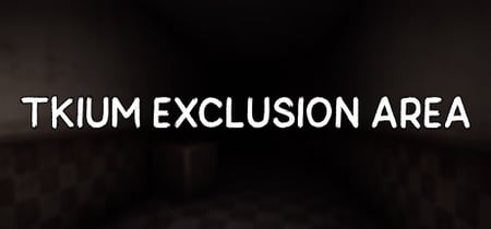 Tkium Exclusion Area banner