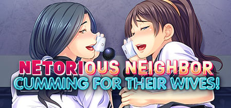 Netorious Neighbor Cumming for their Wives! banner
