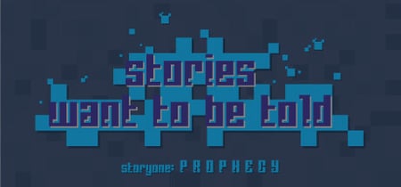 Stories Want to Be Told Storyone: Prophecy banner