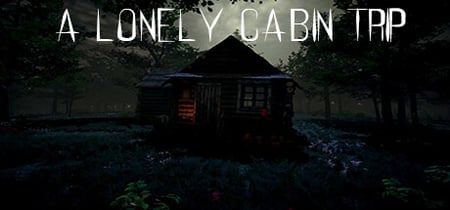 A Lonely Cabin Trip banner