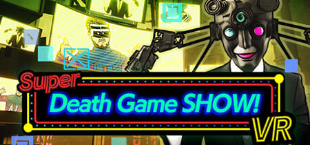Super Death Game SHOW! VR banner