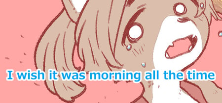 I wish it was morning all the time banner