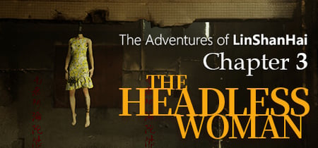 The Adventures of LinShanHai - Chapter3:The Headless Woman banner