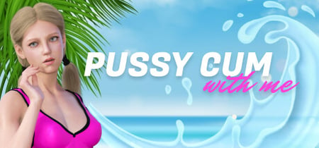 Pussy Cum with me banner