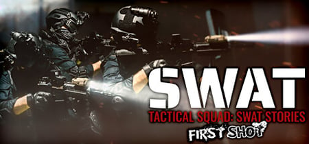 Tactical Squad: SWAT Stories - First Shot banner