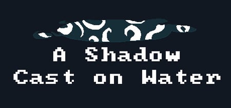 A Shadow Cast on Water banner