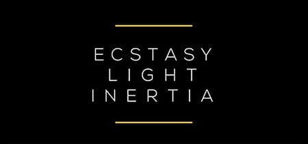 Ecstasy / Light / Inertia banner