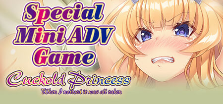 Cuckold Princess-When I noticed it was all taken-  -  Special Mini ADV Game - banner