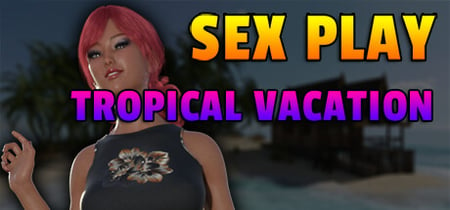 Sex Play - Tropical Vacation banner